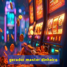 gerador master dinheiro